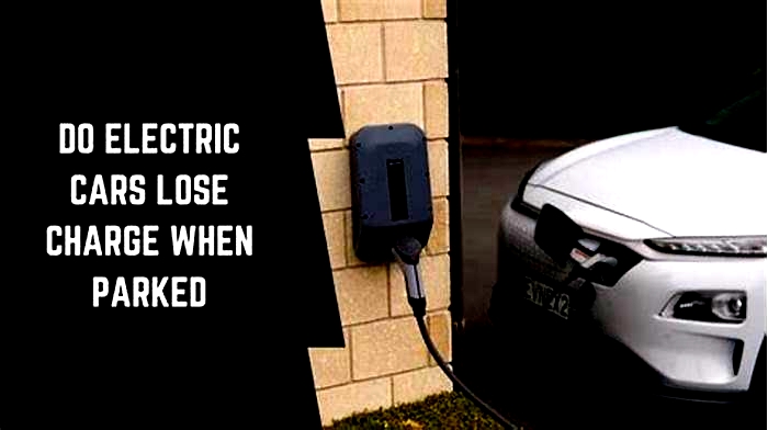 Do electric cars lose charge when parked